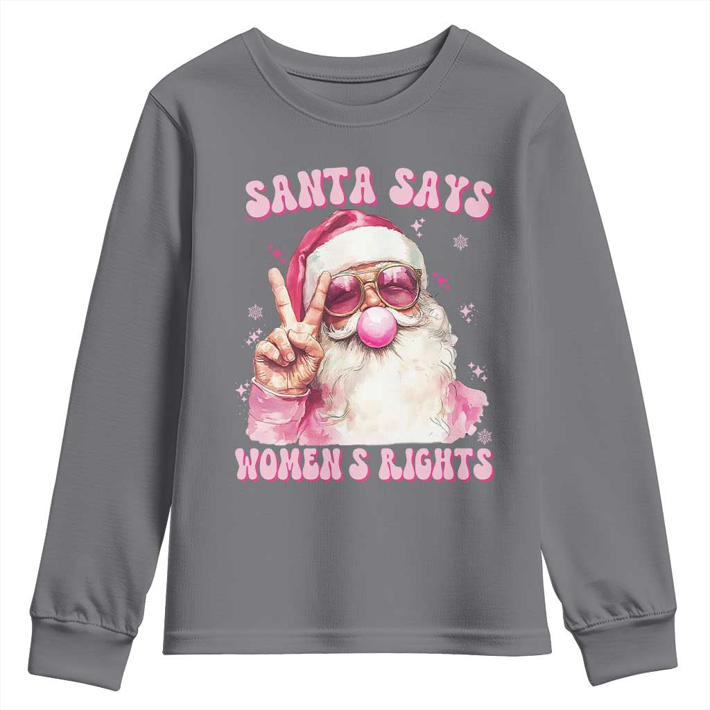 Funny Santa Says Womens Rights Youth Sweatshirt Feminist Activist Christmas Gift - Print Your Wear