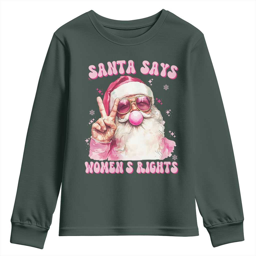 Funny Santa Says Womens Rights Youth Sweatshirt Feminist Activist Christmas Gift TS12 Dark Forest Green Print Your Wear
