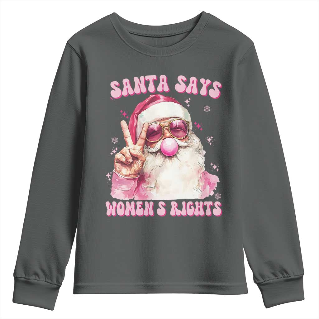 Funny Santa Says Womens Rights Youth Sweatshirt Feminist Activist Christmas Gift TS12 Dark Heather Print Your Wear