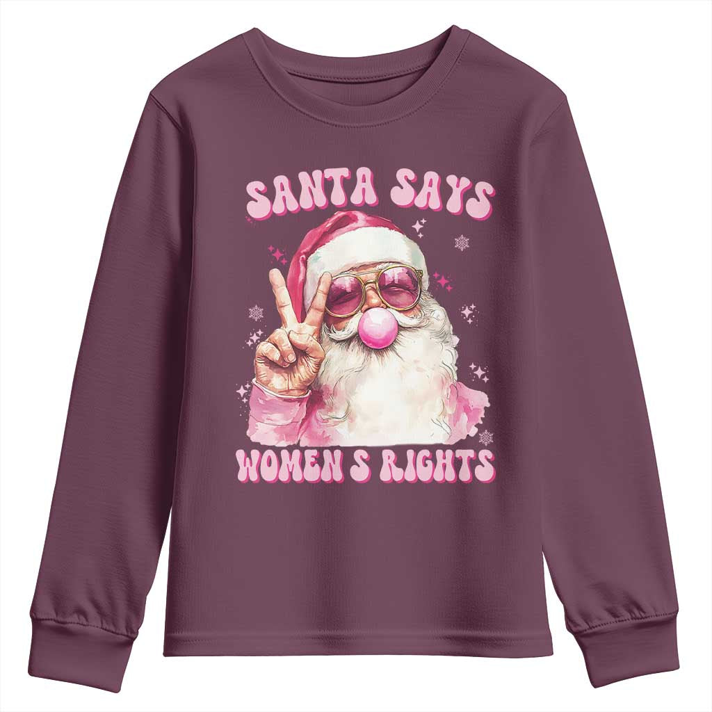 Funny Santa Says Womens Rights Youth Sweatshirt Feminist Activist Christmas Gift TS12 Maroon Print Your Wear