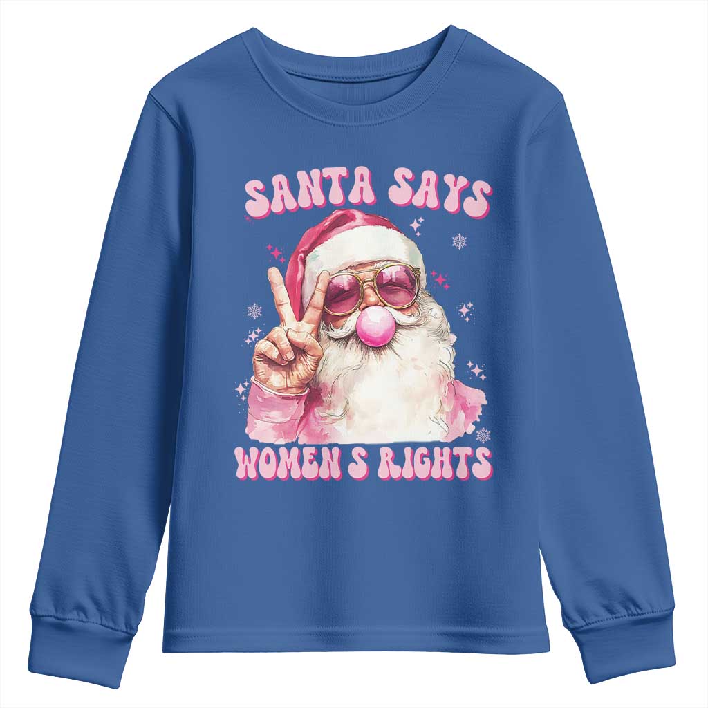 Funny Santa Says Womens Rights Youth Sweatshirt Feminist Activist Christmas Gift TS12 Royal Blue Print Your Wear