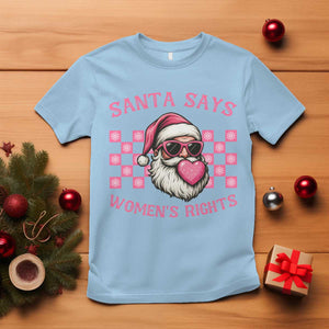 Funny Feminist Activist Christmas T Shirt Santa Says Womens Rights TS12 Light Blue Print Your Wear