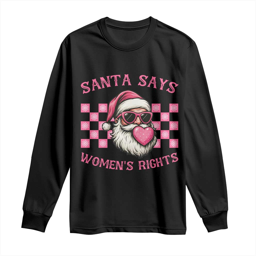 Funny Feminist Activist Christmas Long Sleeve Shirt Santa Says Womens Rights - Print Your Wear