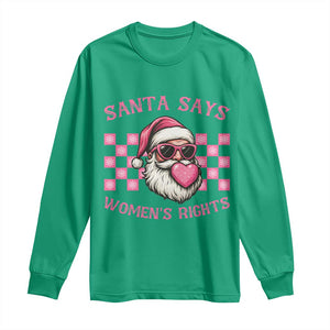 Funny Feminist Activist Christmas Long Sleeve Shirt Santa Says Womens Rights TS12 Irish Green Print Your Wear
