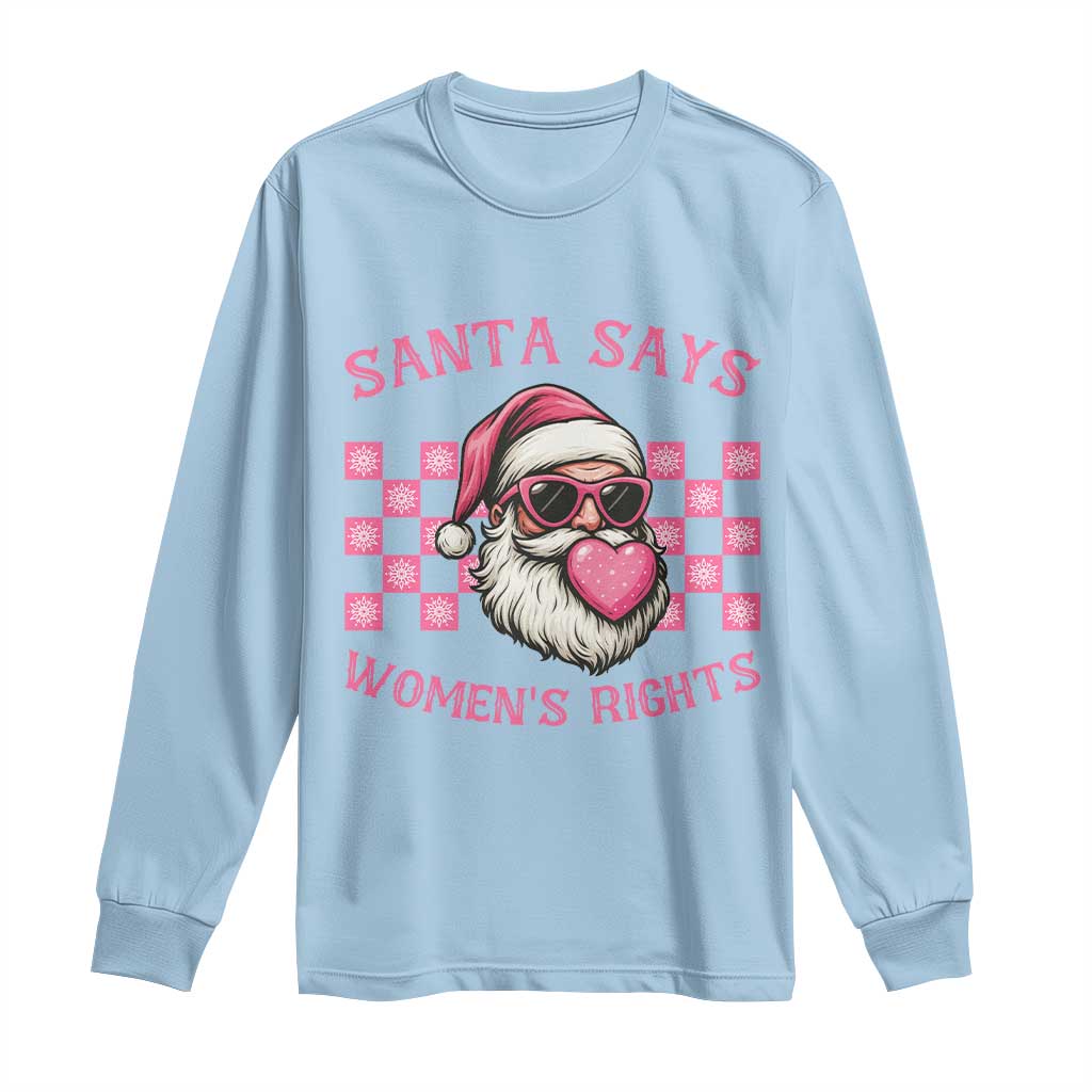 Funny Feminist Activist Christmas Long Sleeve Shirt Santa Says Womens Rights TS12 Light Blue Print Your Wear