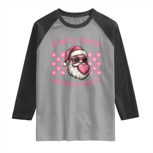 Funny Feminist Activist Christmas Raglan Shirt Santa Says Womens Rights TS12 Sport Gray Black Print Your Wear