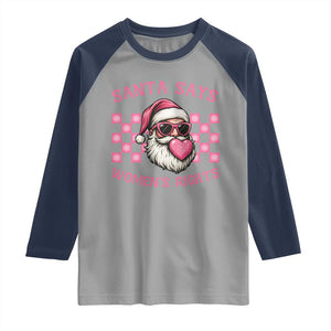 Funny Feminist Activist Christmas Raglan Shirt Santa Says Womens Rights TS12 Sport Gray Navy Print Your Wear