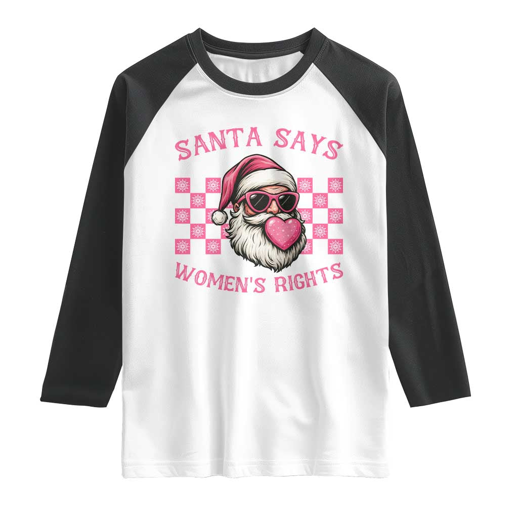 Funny Feminist Activist Christmas Raglan Shirt Santa Says Womens Rights TS12 White Black Print Your Wear