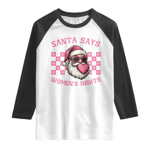 Funny Feminist Activist Christmas Raglan Shirt Santa Says Womens Rights TS12 White Black Print Your Wear
