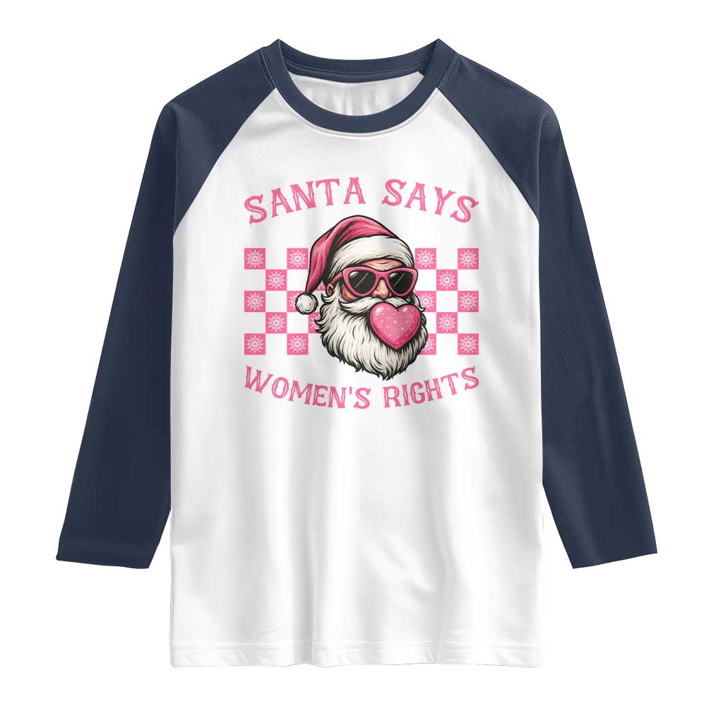 Funny Feminist Activist Christmas Raglan Shirt Santa Says Womens Rights TS12 White Navy Print Your Wear