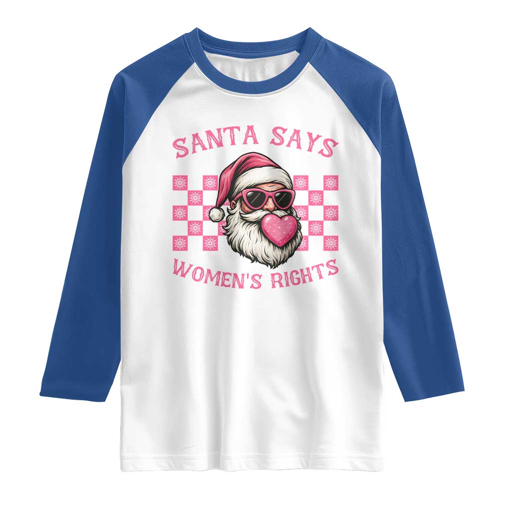 Funny Feminist Activist Christmas Raglan Shirt Santa Says Womens Rights TS12 White Royal Print Your Wear