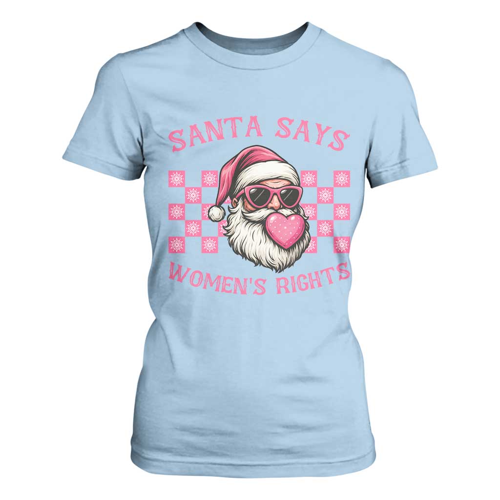 Funny Feminist Activist Christmas T Shirt For Women Santa Says Womens Rights TS12 Light Blue Print Your Wear