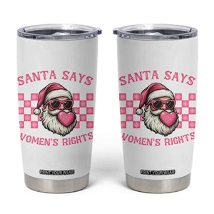 Funny Feminist Activist Christmas Tumbler Cup Santa Says Womens Rights - Print Your Wear