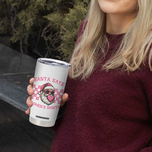 Funny Feminist Activist Christmas Tumbler Cup Santa Says Womens Rights - Print Your Wear