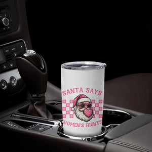 Funny Feminist Activist Christmas Tumbler Cup Santa Says Womens Rights TS12 Print Your Wear