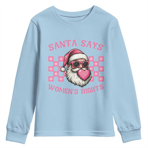 Funny Feminist Activist Christmas Youth Sweatshirt Santa Says Womens Rights TS12 Light Blue Print Your Wear