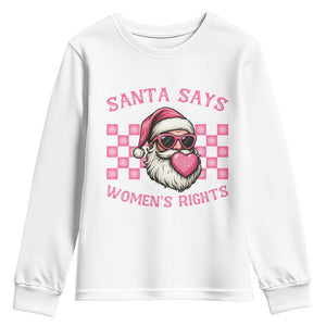 Funny Feminist Activist Christmas Youth Sweatshirt Santa Says Womens Rights TS12 White Print Your Wear