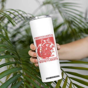 Christmas Lights And Womens Rights Skinny Tumbler Raccoon Female Rage Holiday Gift TS12 Print Your Wear