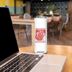 Christmas Lights And Womens Rights Skinny Tumbler Raccoon Female Rage Holiday Gift TS12 Print Your Wear