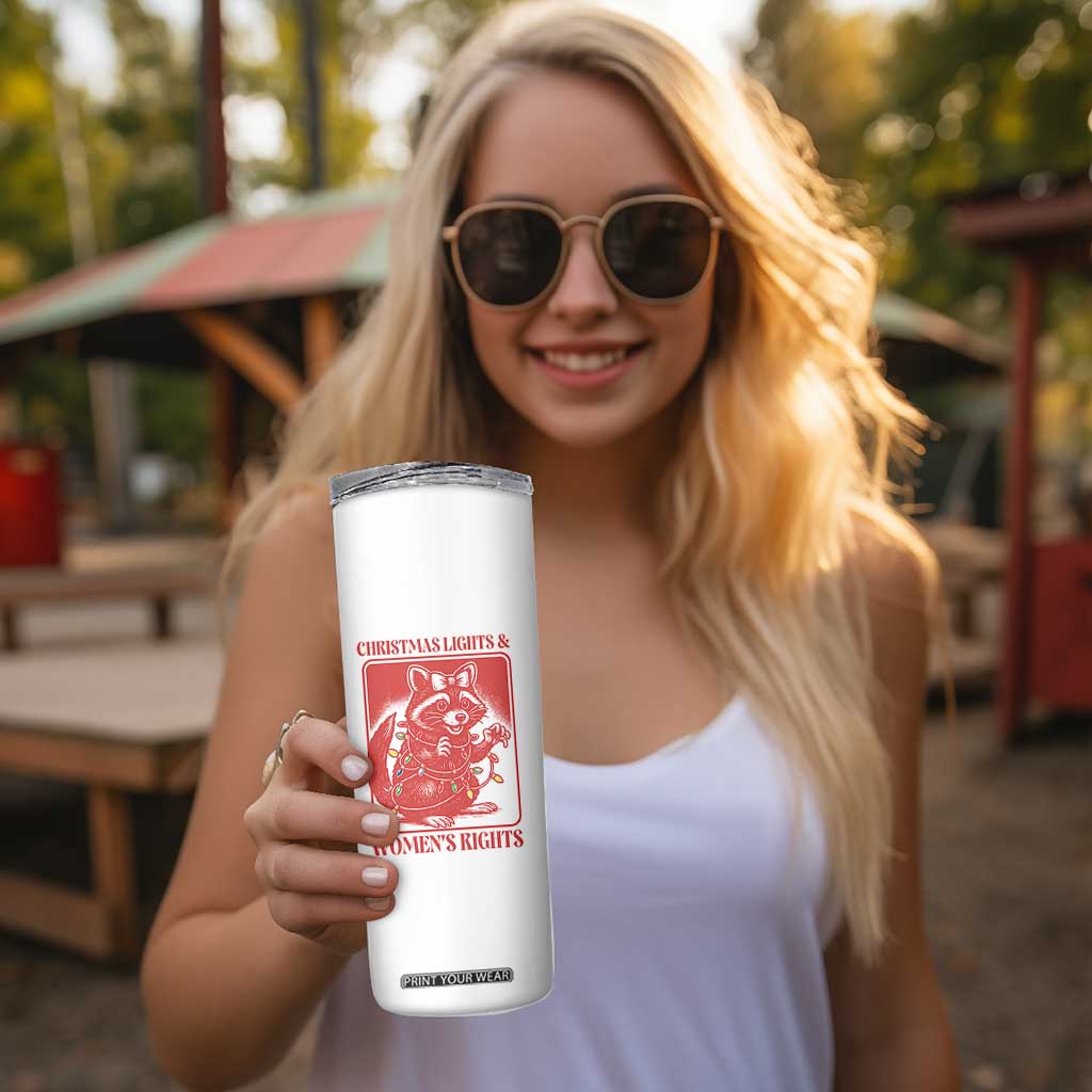 Christmas Lights And Womens Rights Skinny Tumbler Raccoon Female Rage Holiday Gift TS12 Print Your Wear