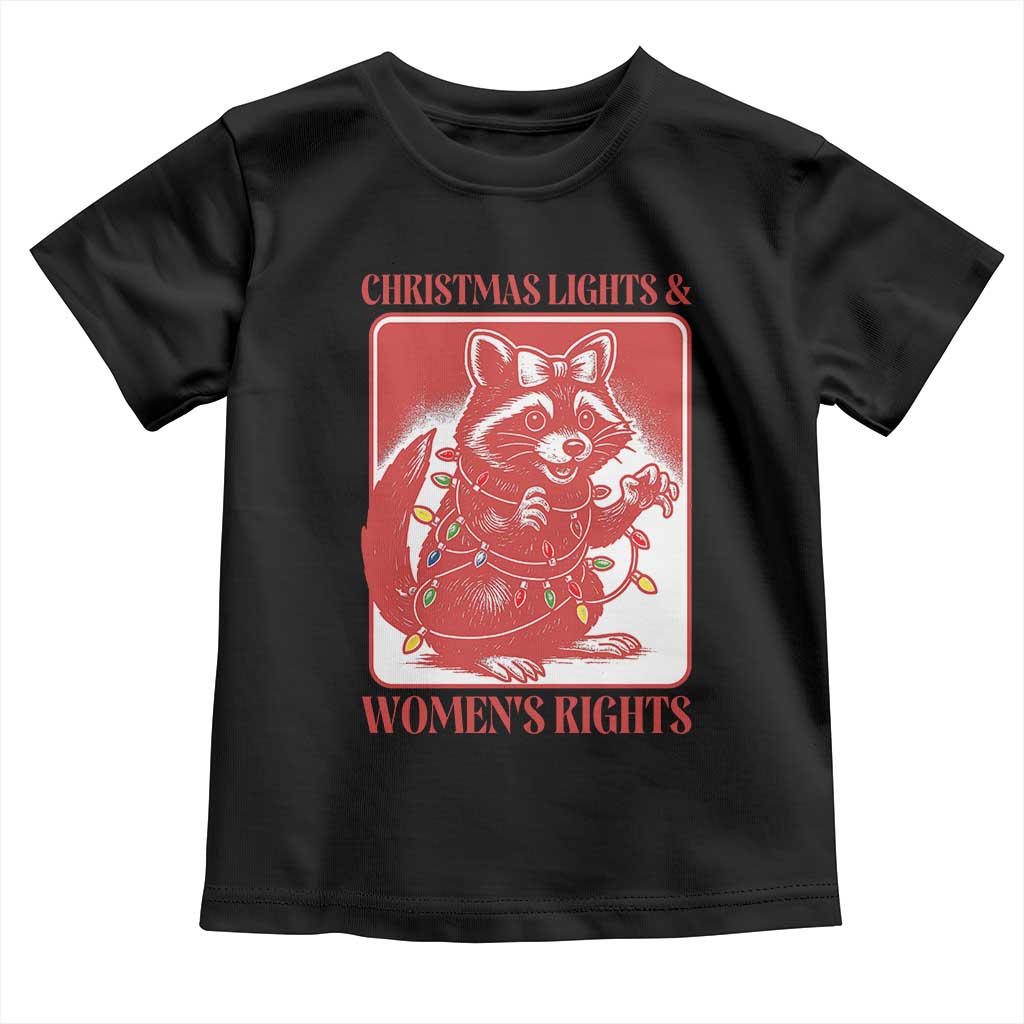 Christmas Lights And Womens Rights Toddler T Shirt Raccoon Female Rage Holiday Gift TS12 Black Print Your Wear