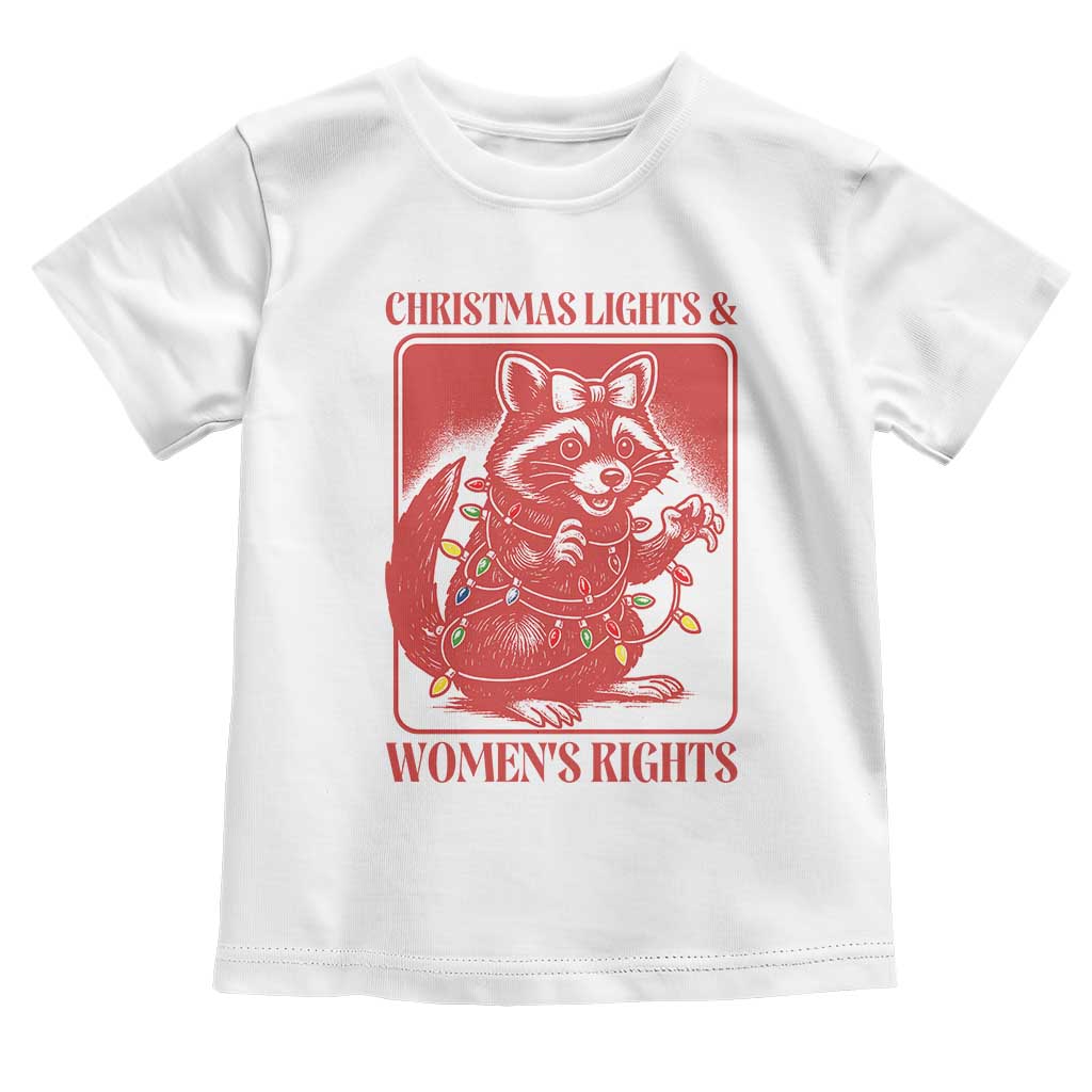 Christmas Lights And Womens Rights Toddler T Shirt Raccoon Female Rage Holiday Gift TS12 White Print Your Wear