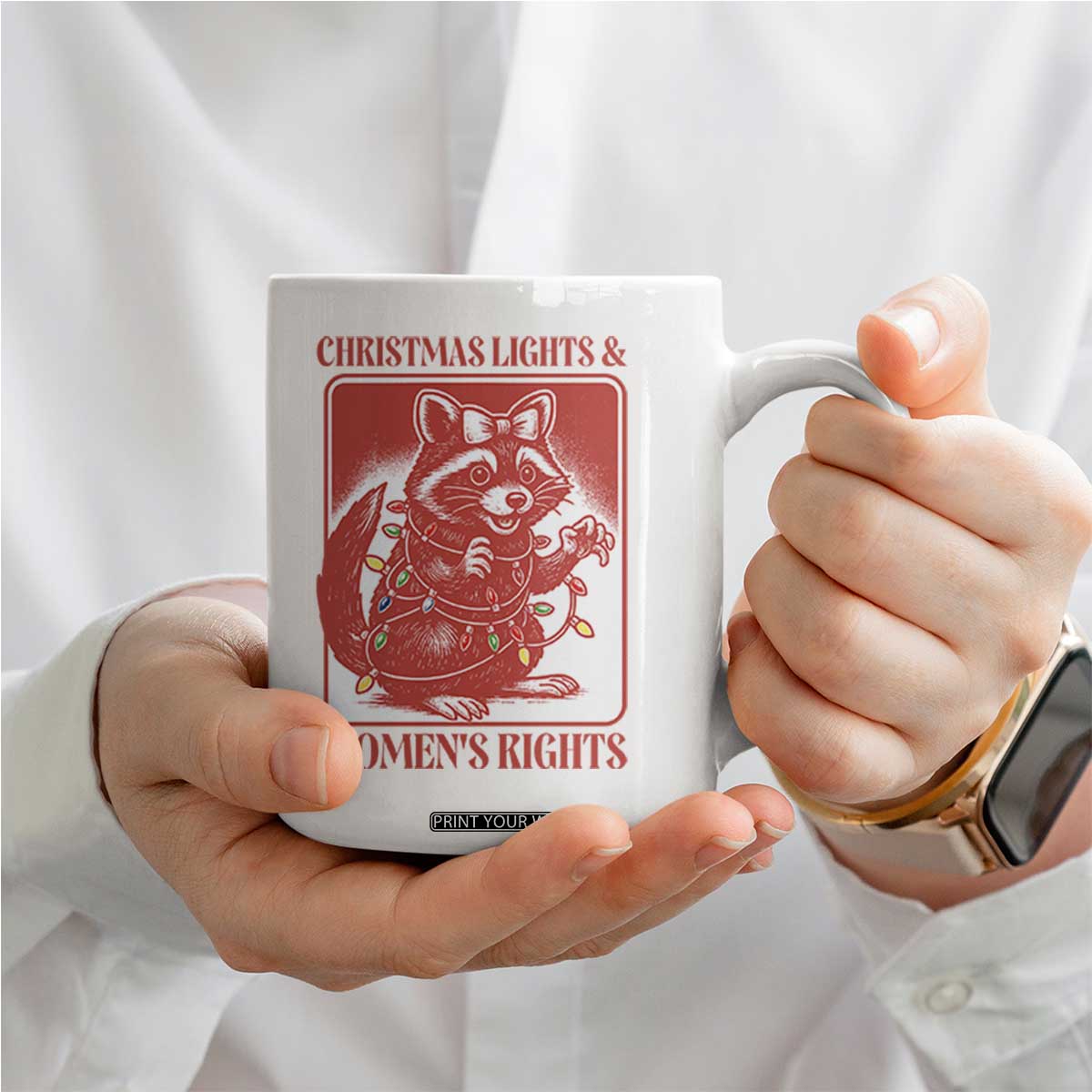 Christmas Lights And Womens Rights Coffee Mug Raccoon Female Rage Holiday Gift TS12 Print Your Wear