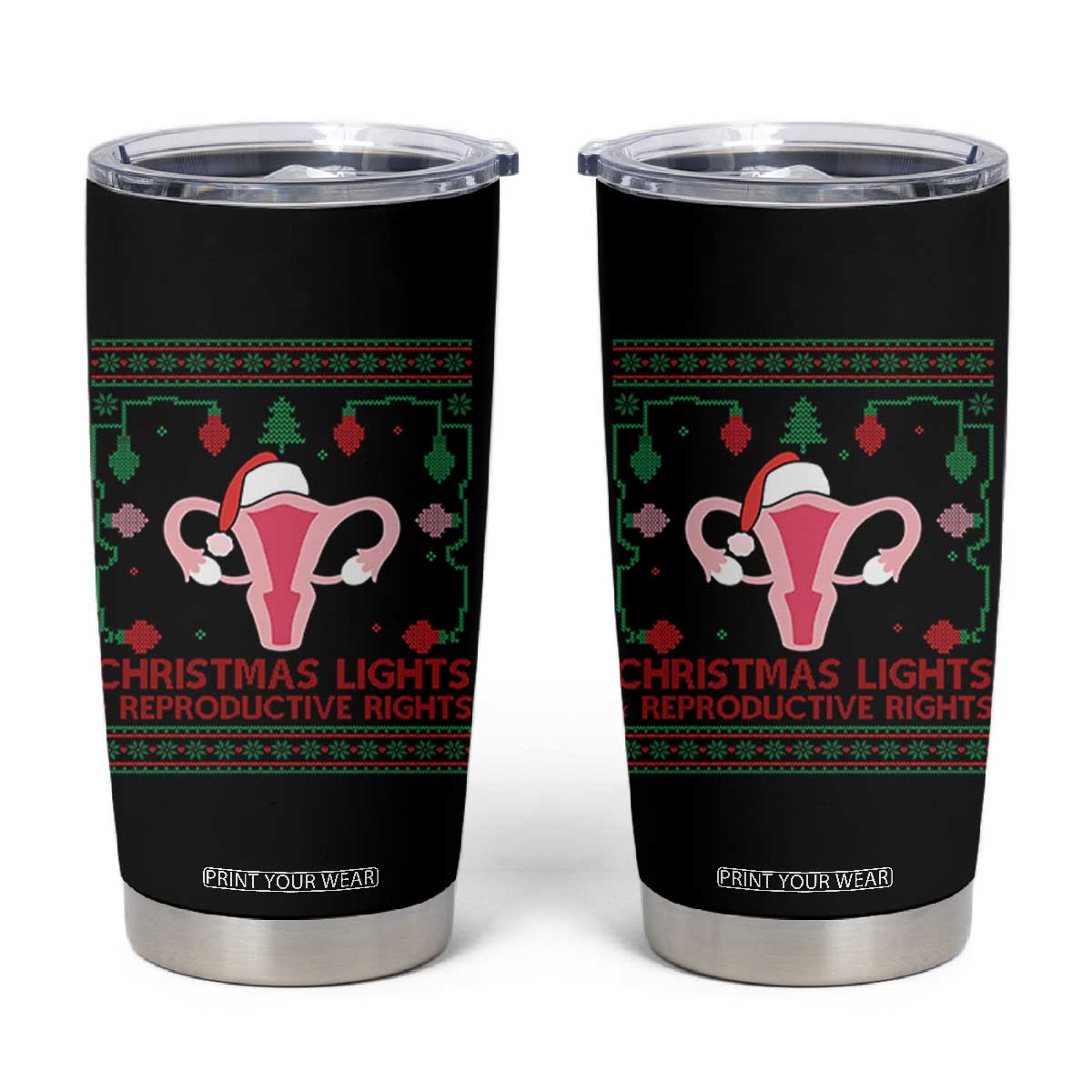 Christmas Lights And Reproductive Rights Ugly Christmas Tumbler Cup Feminist Holiday Gift TS12 Black Print Your Wear