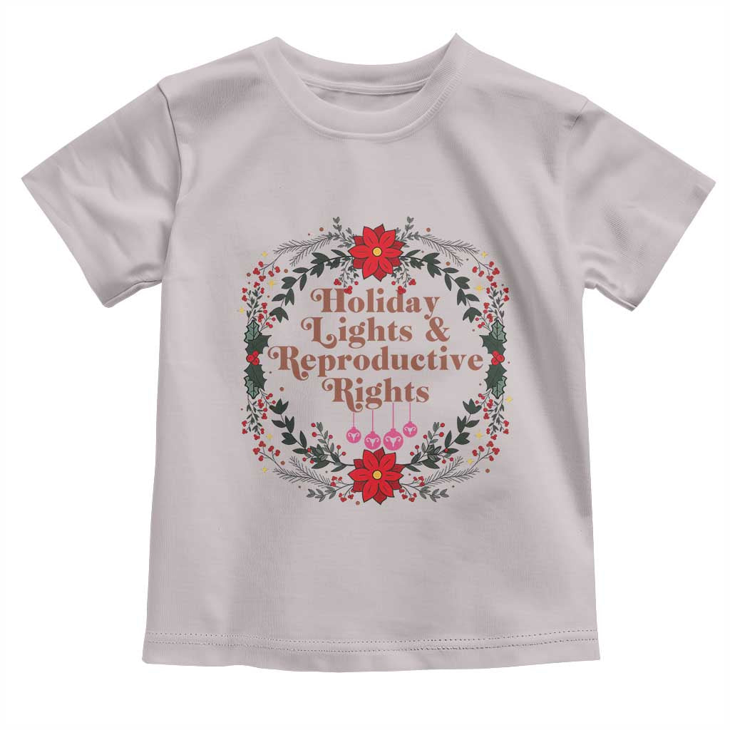 Holiday Lights And Reproductive Rights Toddler T Shirt Funny Feminist Christmas Gift TS12 Ice Gray Print Your Wear