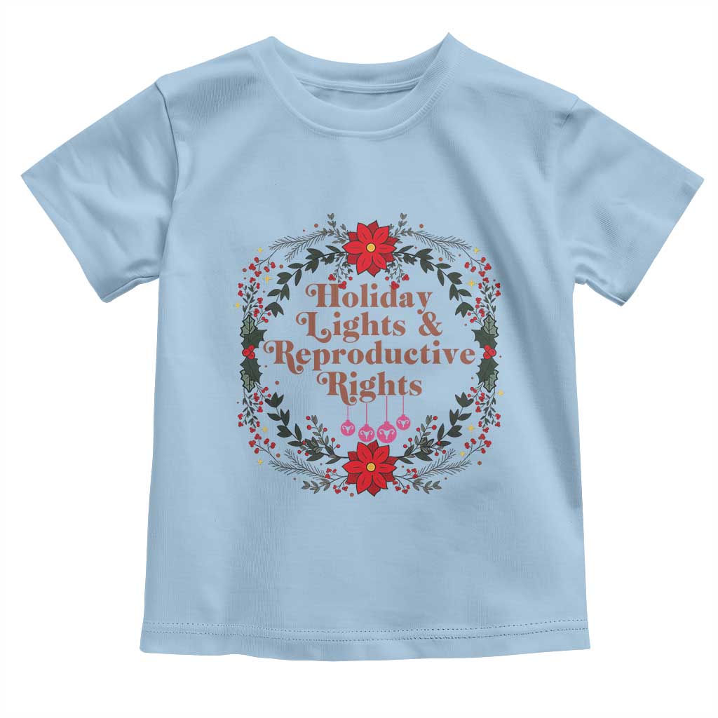 Holiday Lights And Reproductive Rights Toddler T Shirt Funny Feminist Christmas Gift TS12 Light Blue Print Your Wear