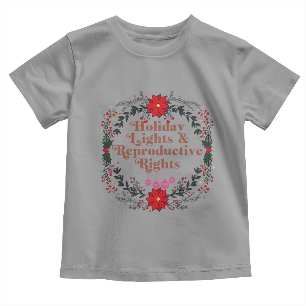 Holiday Lights And Reproductive Rights Toddler T Shirt Funny Feminist Christmas Gift TS12 Sport Gray Print Your Wear