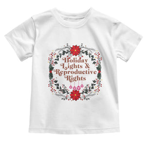 Holiday Lights And Reproductive Rights Toddler T Shirt Funny Feminist Christmas Gift TS12 White Print Your Wear