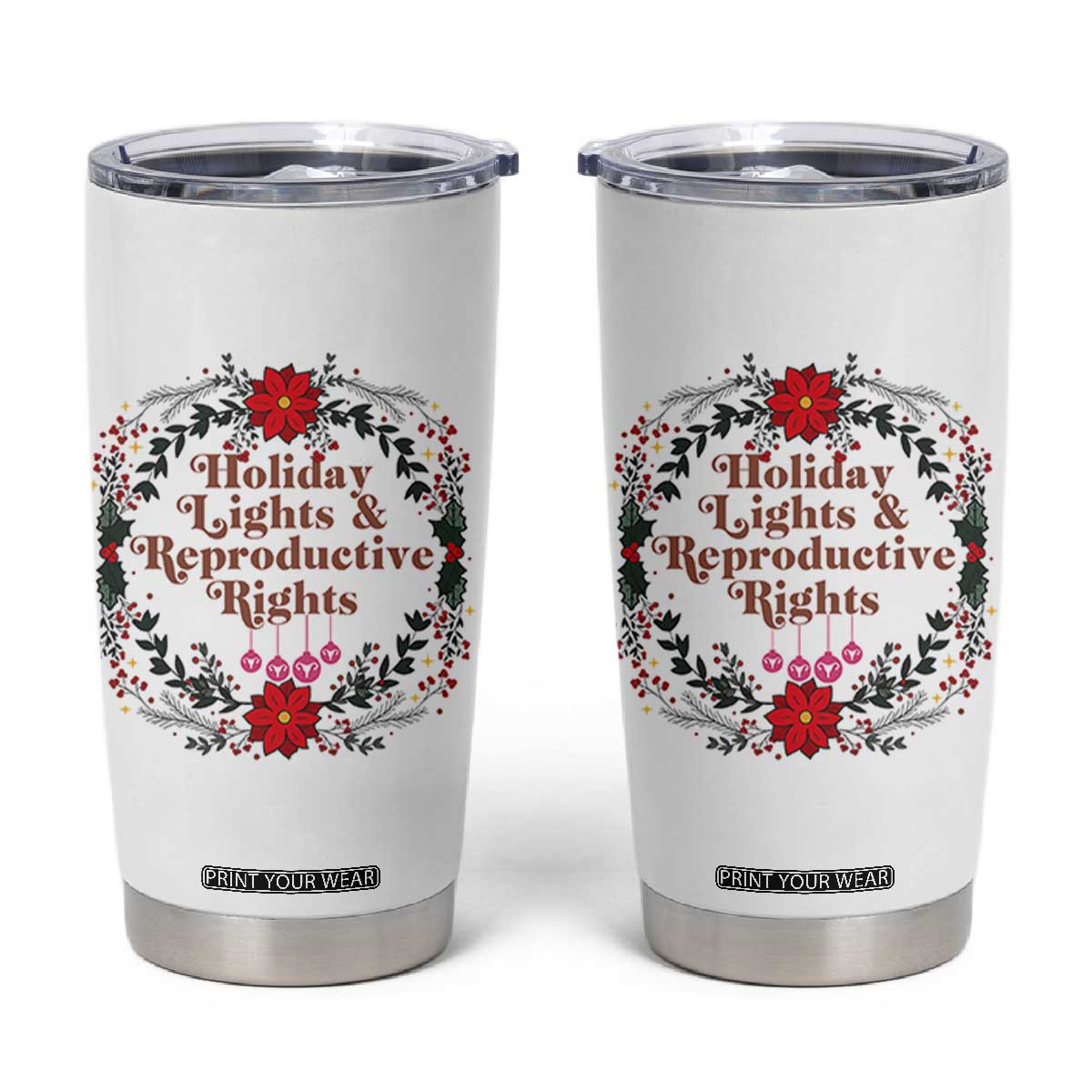 Holiday Lights And Reproductive Rights Tumbler Cup Funny Feminist Christmas Gift TS12 White Print Your Wear