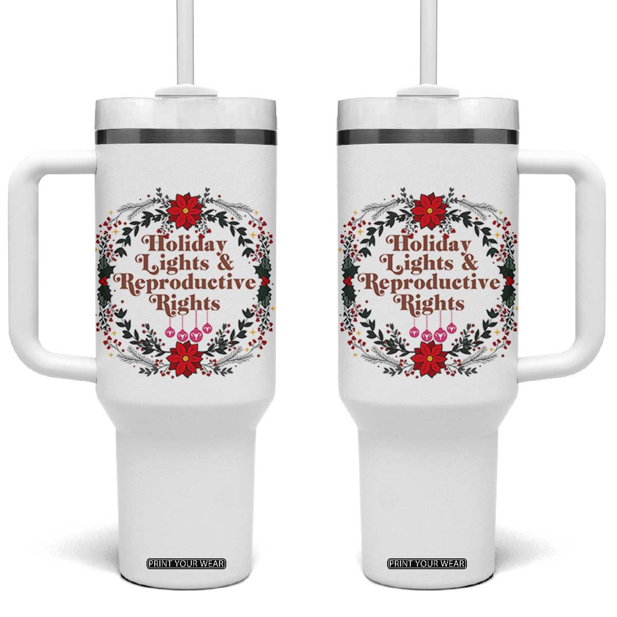 Holiday Lights And Reproductive Rights Tumbler With Handle Funny Feminist Christmas Gift TS12 One Size: 40 oz White Print Your Wear