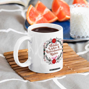 Holiday Lights And Reproductive Rights Coffee Mug Funny Feminist Christmas Gift TS12 Print Your Wear