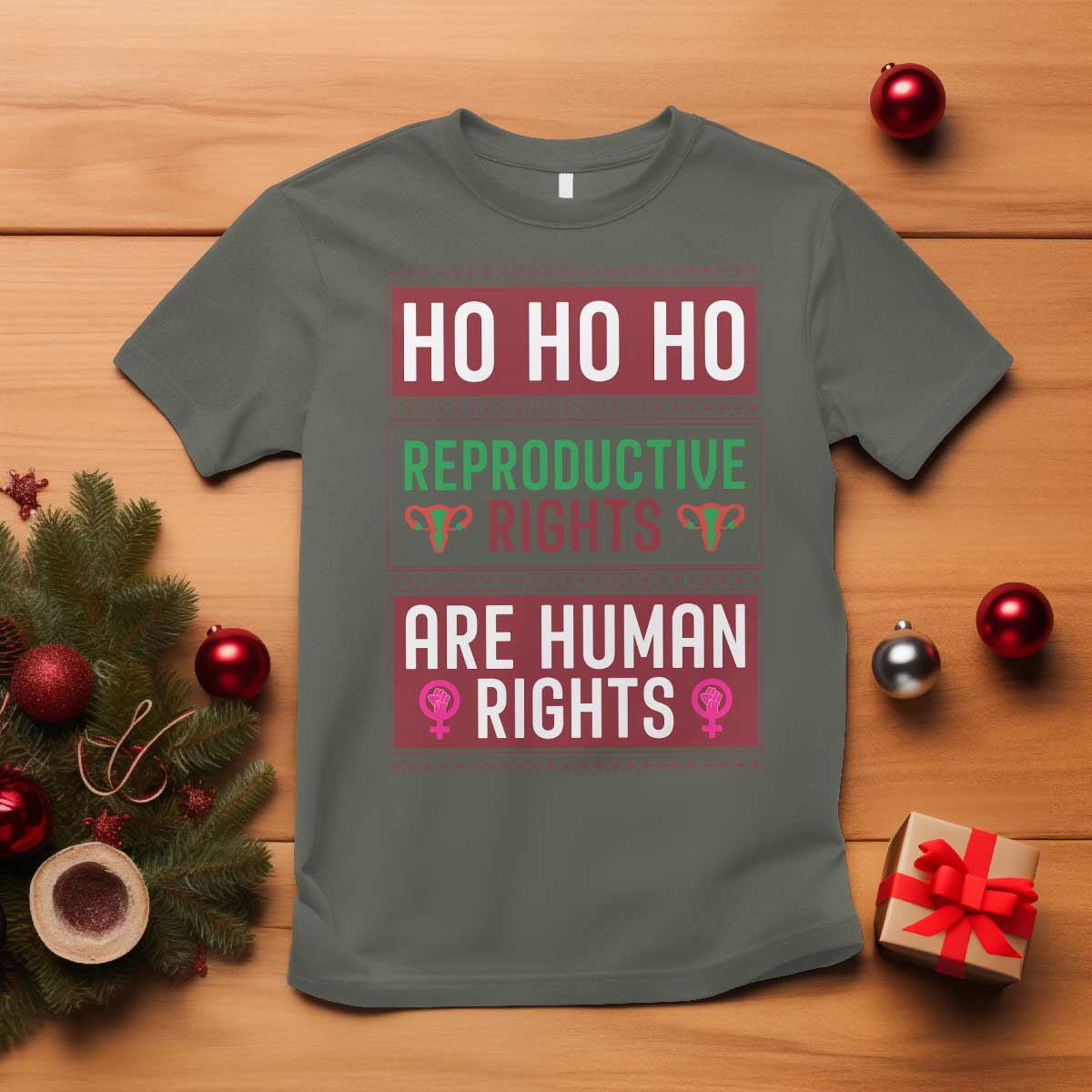 Funny Christmas Feminist Gift T Shirt Reproductive Rights Are Human Rights TS12 Military Green Print Your Wear