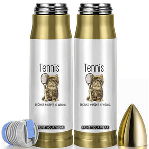 Funny Cat Plays Tennis Bullet Tumbler Because Murder Is Wrong TS12 White Print Your Wear