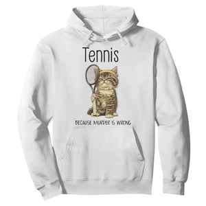 Funny Cat Plays Tennis Hoodie Because Murder Is Wrong TS12 White Print Your Wear
