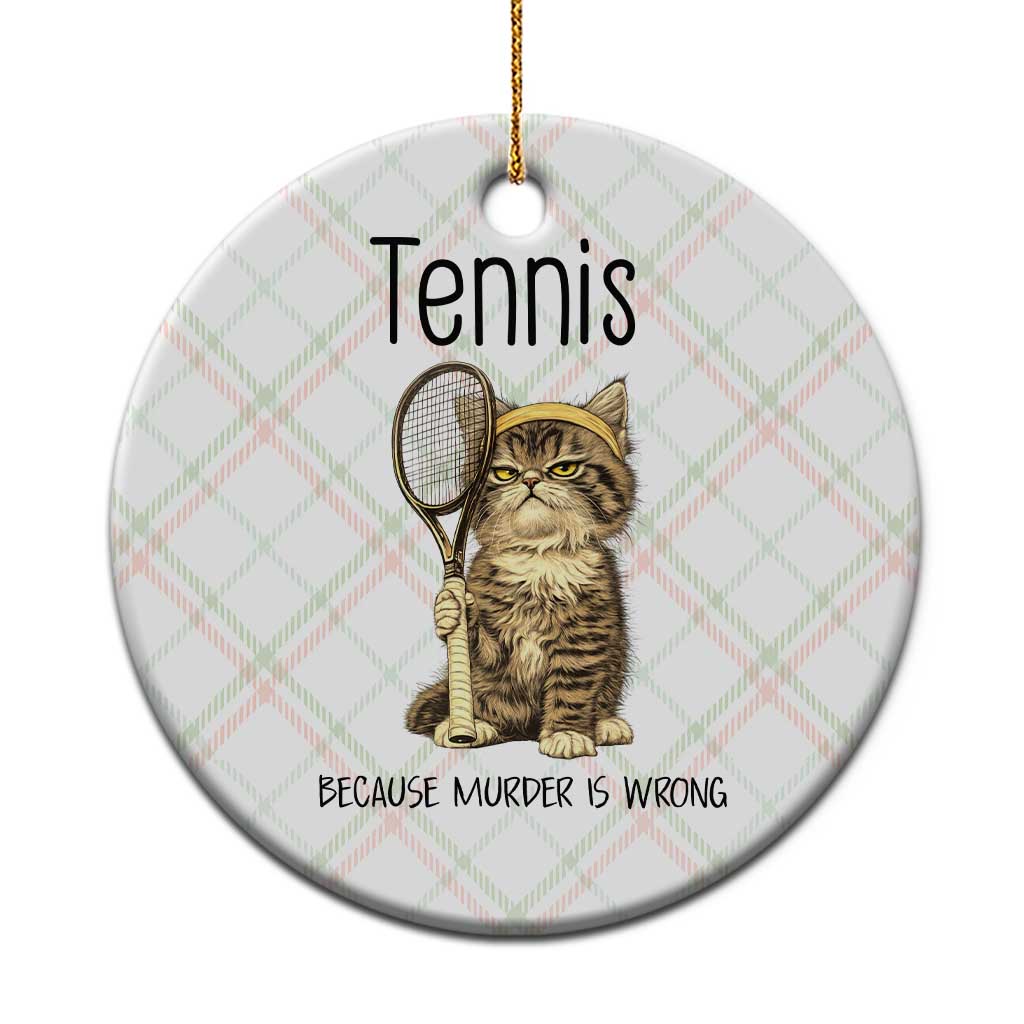 Funny Cat Plays Tennis Ceramic Ornament Because Murder Is Wrong TS12 1pc Christmas Plaid Print Your Wear