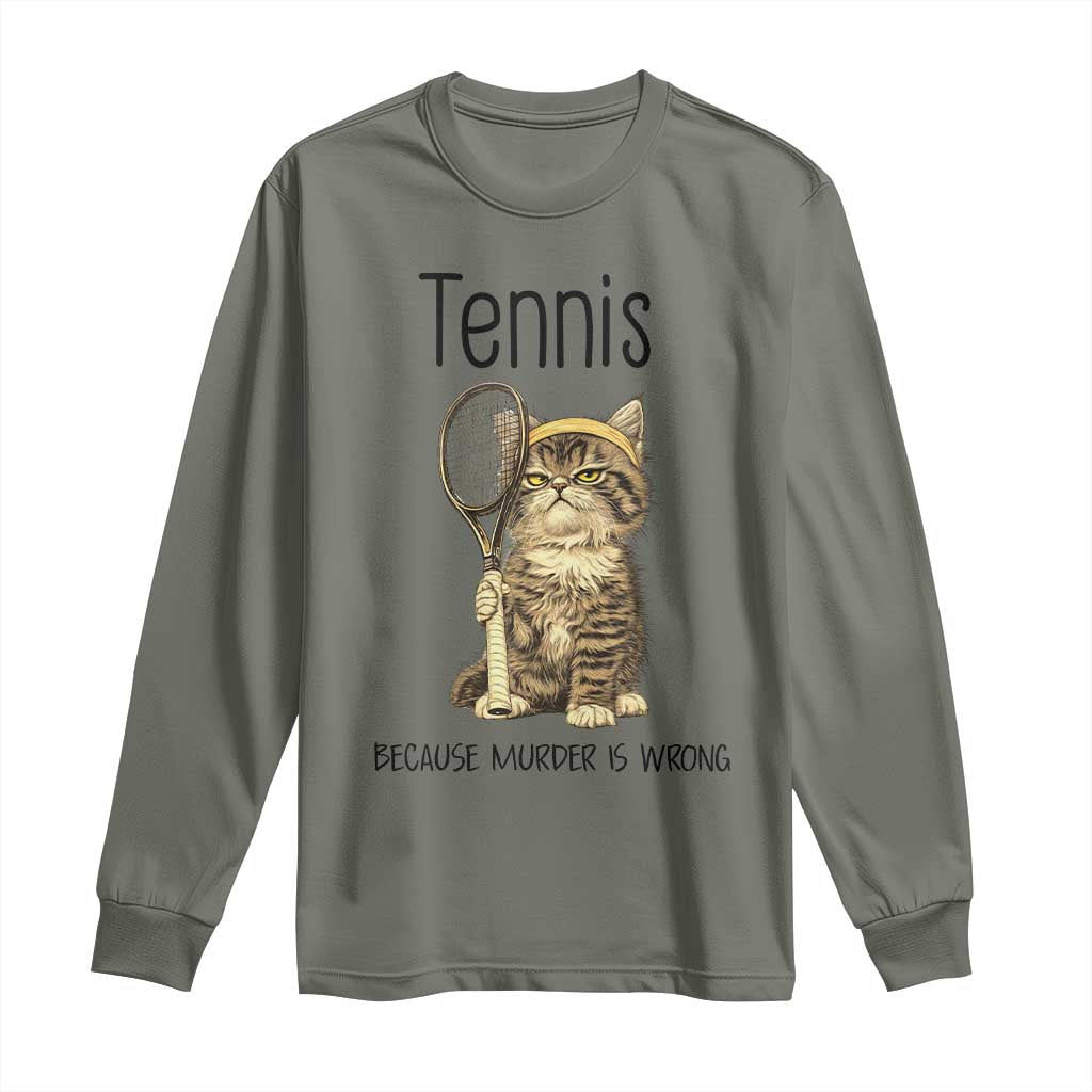 Funny Cat Plays Tennis Long Sleeve Shirt Because Murder Is Wrong TS12 Military Green Print Your Wear