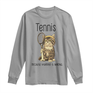 Funny Cat Plays Tennis Long Sleeve Shirt Because Murder Is Wrong TS12 Sport Gray Print Your Wear