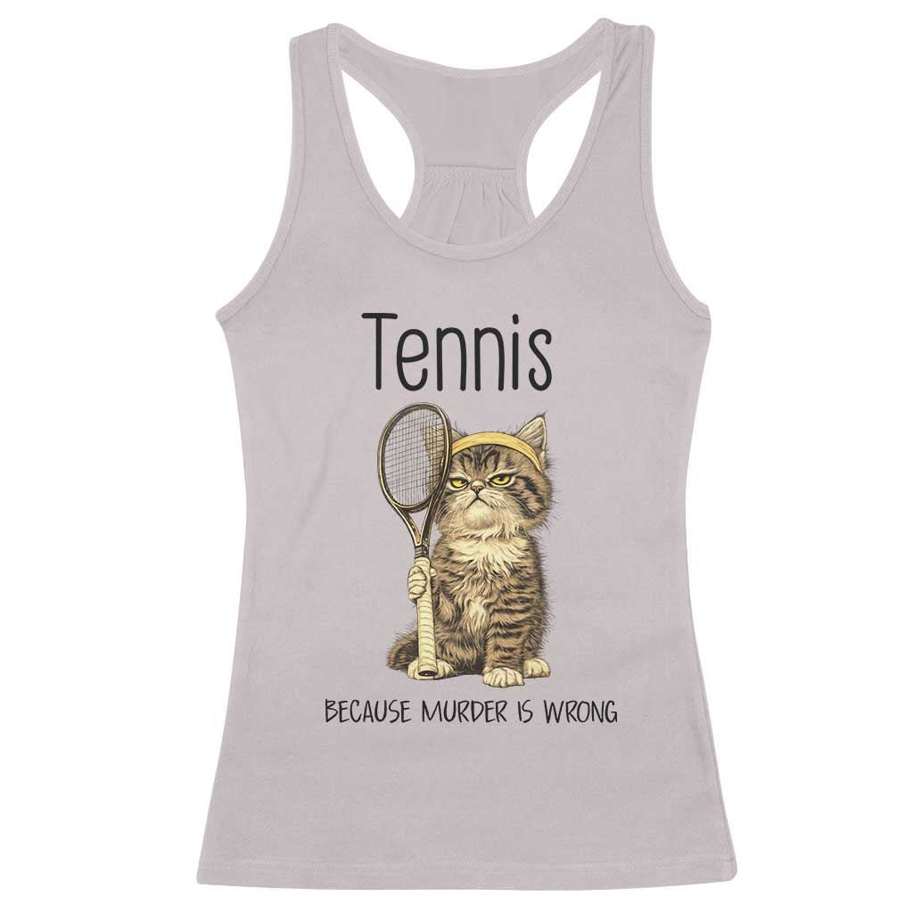 Funny Cat Plays Tennis Racerback Tank Top Because Murder Is Wrong TS12 Ice Gray Print Your Wear