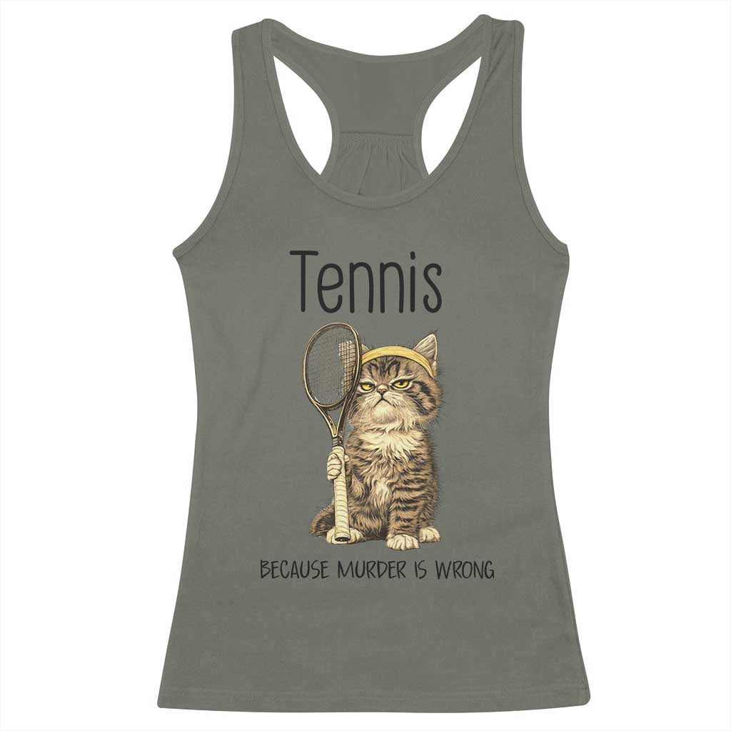 Funny Cat Plays Tennis Racerback Tank Top Because Murder Is Wrong TS12 Military Green Print Your Wear
