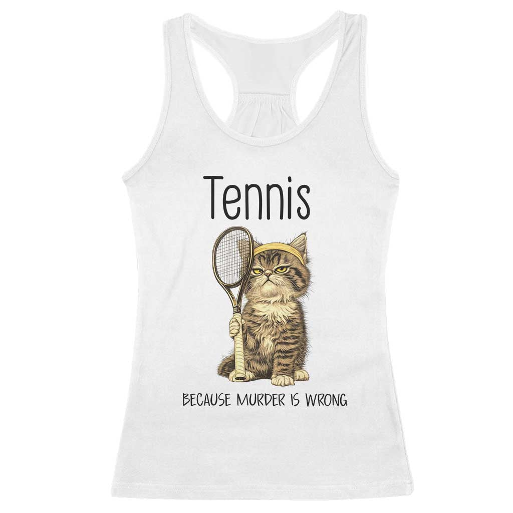 Funny Cat Plays Tennis Racerback Tank Top Because Murder Is Wrong TS12 White Print Your Wear
