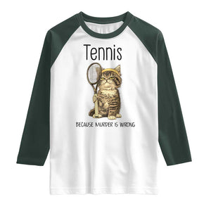 Funny Cat Plays Tennis Raglan Shirt Because Murder Is Wrong TS12 White Dark Forest Green Print Your Wear