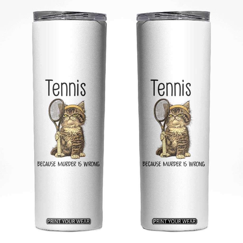 Funny Cat Plays Tennis Skinny Tumbler Because Murder Is Wrong TS12 White Print Your Wear