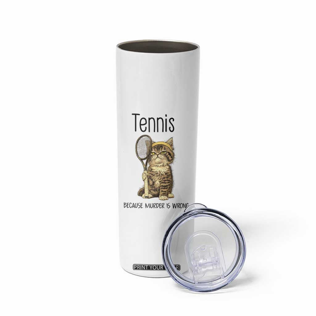 Funny Cat Plays Tennis Skinny Tumbler Because Murder Is Wrong TS12 Print Your Wear