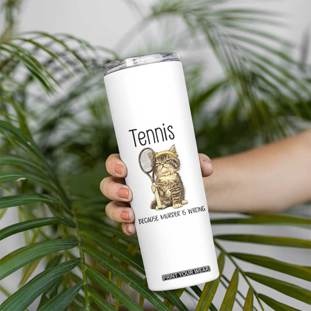 Funny Cat Plays Tennis Skinny Tumbler Because Murder Is Wrong TS12 Print Your Wear