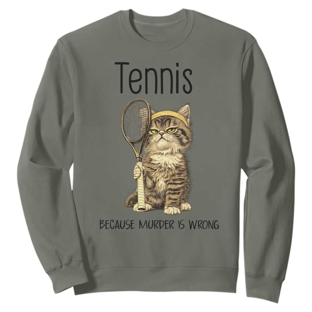 Funny Cat Plays Tennis Sweatshirt Because Murder Is Wrong TS12 Military Green Print Your Wear