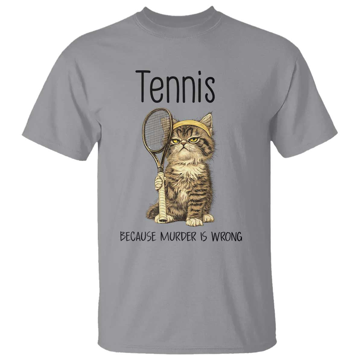 Funny Cat Plays Tennis T Shirt Because Murder Is Wrong TS12 Sport Gray Print Your Wear